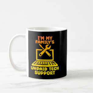 Im My Familys Unpaid Tech Support Geeky IT Support Coffee Mug