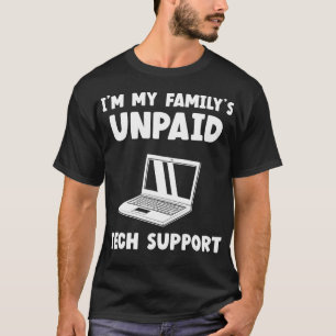 Im My Familys Unpaid Tech Support IT Helpdesk Comp T-Shirt
