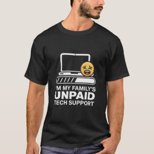 I'm My Family's Unpaid Tech Support T-Shirt
