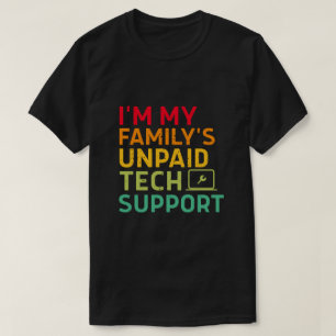 I'm My Family's Unpaid Tech Support T-Shirt