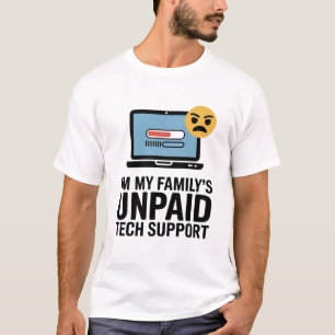I'm My Family's Unpaid Tech Support T-Shirt
