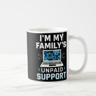 I'm My Family's Unpaid Tech Suprt Funny Computer E Coffee Mug