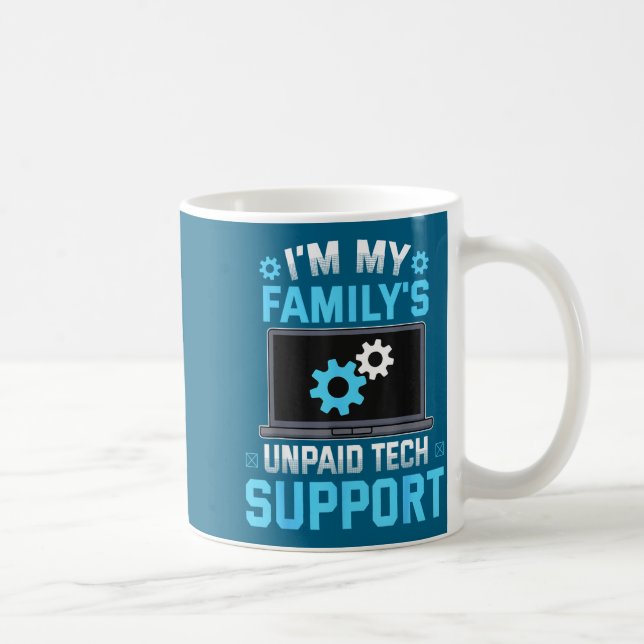 I'm My Family's Unpaid Tech Suprt Funny Computer E Coffee Mug (Right)