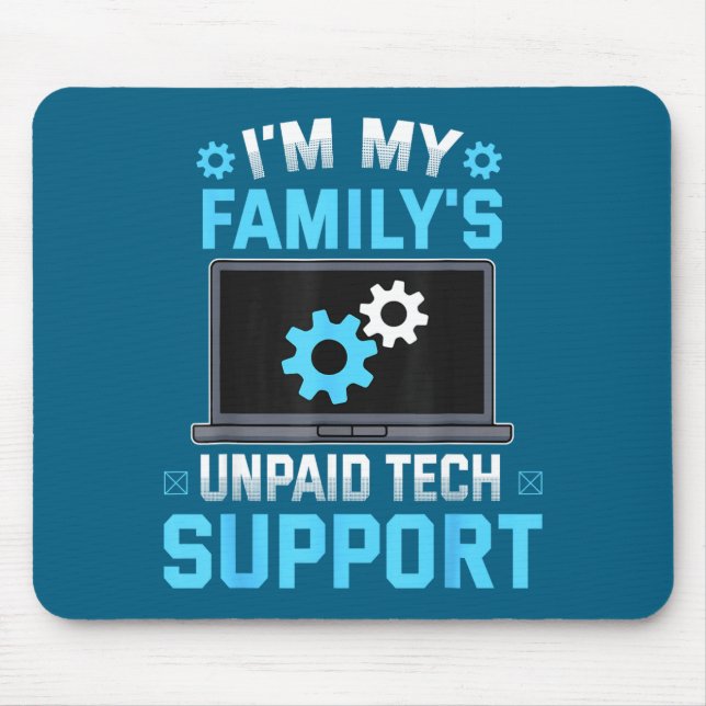 I'm My Family's Unpaid Tech Suprt Funny Computer E Mouse Mat (Front)