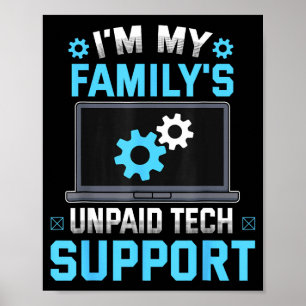 I'm My Family's Unpaid Tech Suprt Funny Computer E Poster
