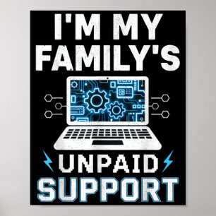 I'm My Family's Unpaid Tech Suprt Funny Computer E Poster