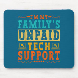 I'm My Family's Unpaid Tech Suprt Funny Computer N Mouse Mat