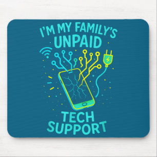 I'm My Family's Unpaid Tech Suprt - Funny Programm Mouse Mat