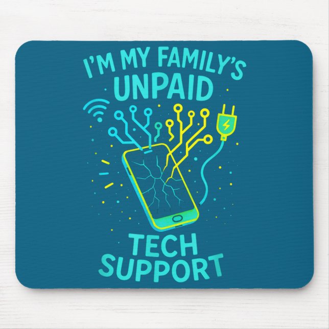 I'm My Family's Unpaid Tech Suprt - Funny Programm Mouse Mat (Front)
