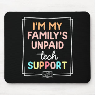 I'm My Family's Unpaid Tech Suprt Funny Sarcastic Mouse Mat