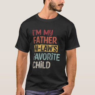 I'M My Father In Laws Favorite Child Father'S Day T-Shirt
