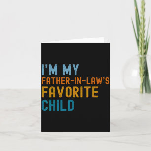 I'm My Father In Law's Favorite Child Funny Men Fa Card