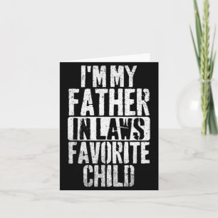 I'm My Father In Laws Favorite Child Funny Parent  Card