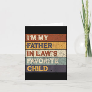 I'm My Father In Law's Favorite Child Funny Parent Card