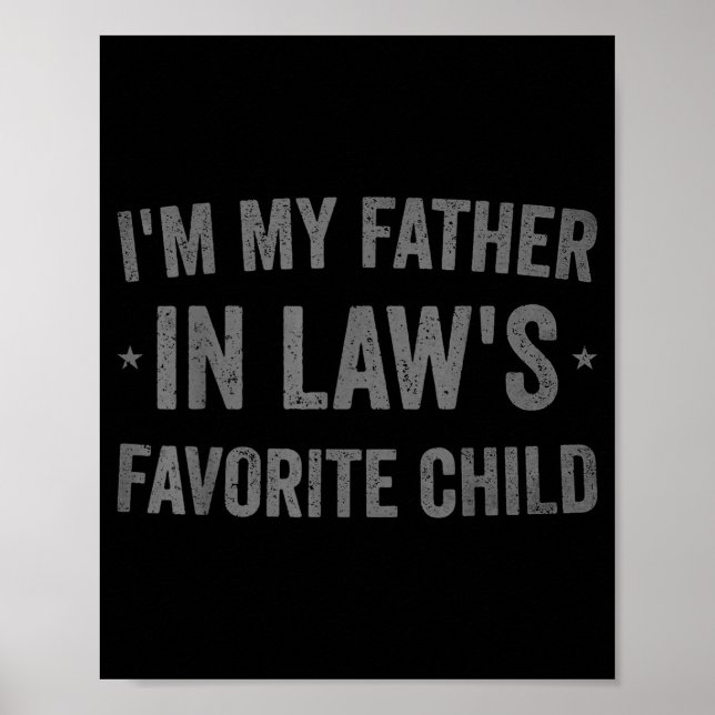 I'm My Father In Laws Favorite Child Funny Parent  Poster (Front)
