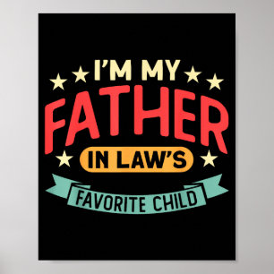I'm My Father In Law's Favorite Child Funny Parent Poster