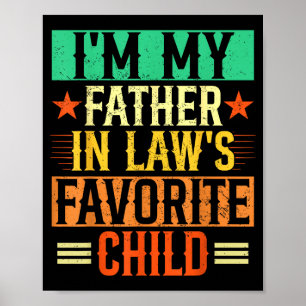 I'm My Father In Law's Favorite Child Funny Parent Poster