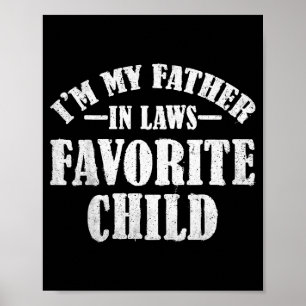 I'm My Father In Laws Favorite Child Funny Parent Poster