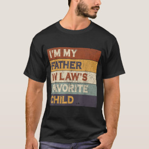 I'm My Father In Law's Favorite Child Funny Parent T-Shirt