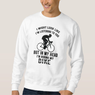Im my head i'm riding my bike T-Shirt Sweatshirt