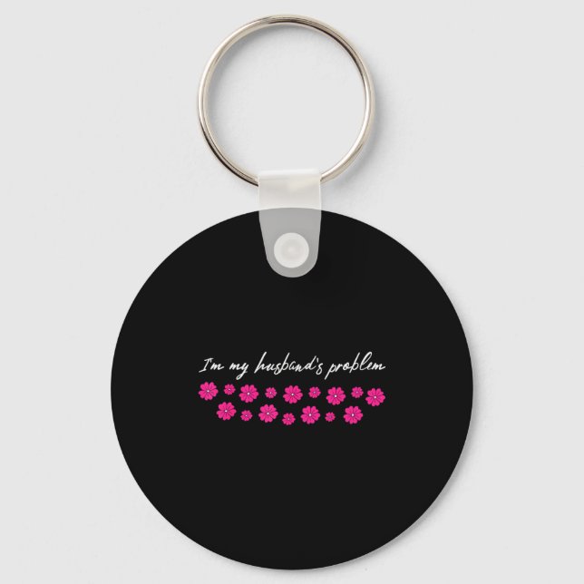Im My Husbands Problem Funny Wife Saying  Key Ring (Front)