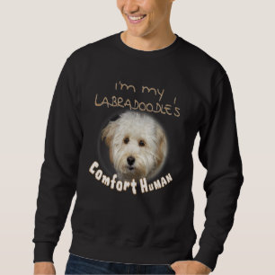 I'm My Labradoodle's Comfort Human for Dog 's Sweatshirt