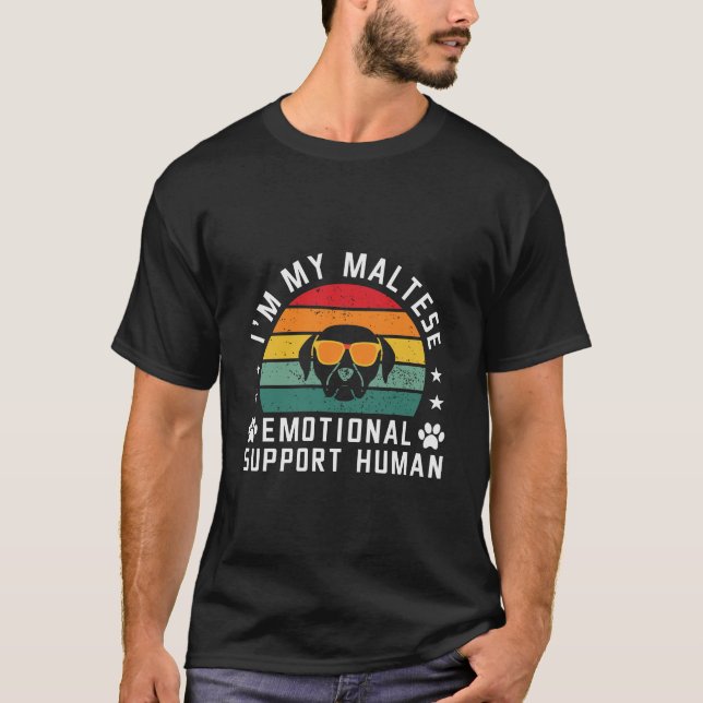 I'm my Maltese Dog's Emotional Support Human T-Shirt (Front)