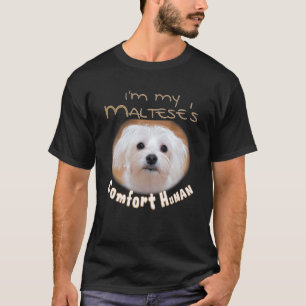 I'm My Maltese's Comfort Human for Dog 's & Pet Ow T-Shirt