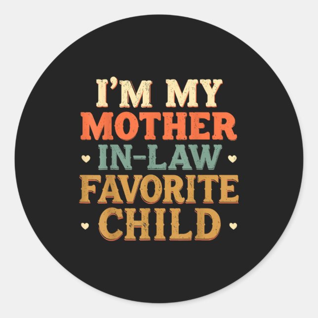 I'm My Mother In Law Favorite Child Funny Humor  Classic Round Sticker (Front)