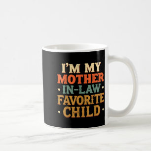 I'm My Mother In Law Favorite Child Funny Humor  Coffee Mug