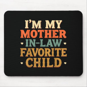 I'm My Mother In Law Favorite Child Funny Humor Mouse Mat
