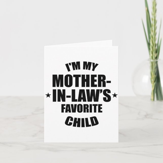 I'm My Mother-in-law’s Favorite Child Family In-la Card (Front)