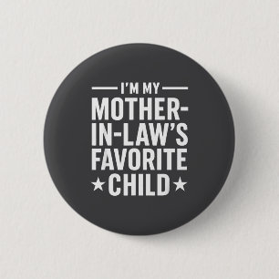 I'm My Mother-in-law’s Favorite Child Funny Family 6 Cm Round Badge