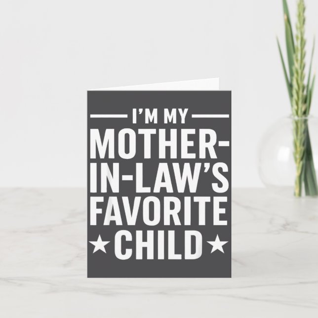 I'm My Mother-in-law’s Favorite Child Funny Family Card (Front)