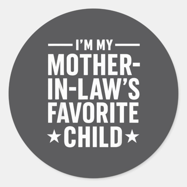 I'm My Mother-in-law’s Favorite Child Funny Family Classic Round Sticker (Front)