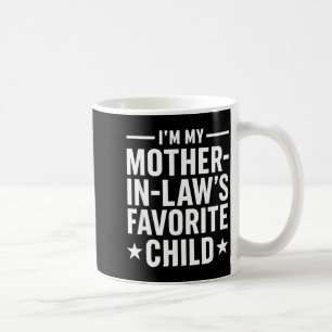 I'm My Mother-in-law’s Favorite Child Funny Family Coffee Mug