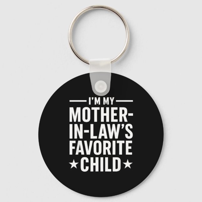 I'm My Mother-in-law’s Favorite Child Funny Family Key Ring (Front)