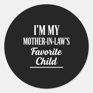 I'm My Mother-in-law’s Favorite Child Funny In-law Classic Round Sticker