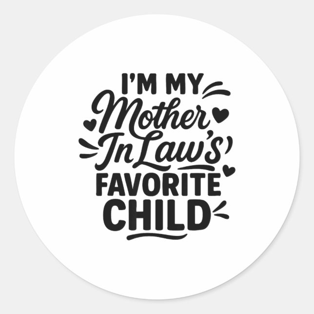 I'm My Mother In Law's Favorite Child  Classic Round Sticker (Front)