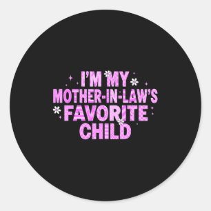I'm My Mother In Law's Favorite Child  Classic Round Sticker