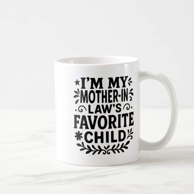 I'm My Mother In Law's Favorite Child  Coffee Mug (Right)