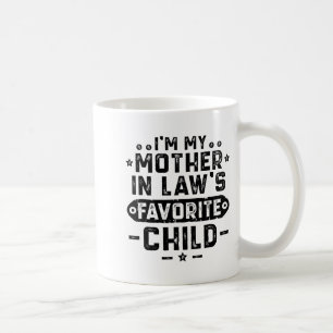 I'm My Mother In Law's Favorite Child Coffee Mug
