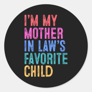 I'm My Mother In Laws Favorite Child Daughter In L Classic Round Sticker