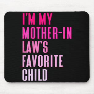 I'm My Mother In Law's Favorite Child Daughter In  Mouse Mat