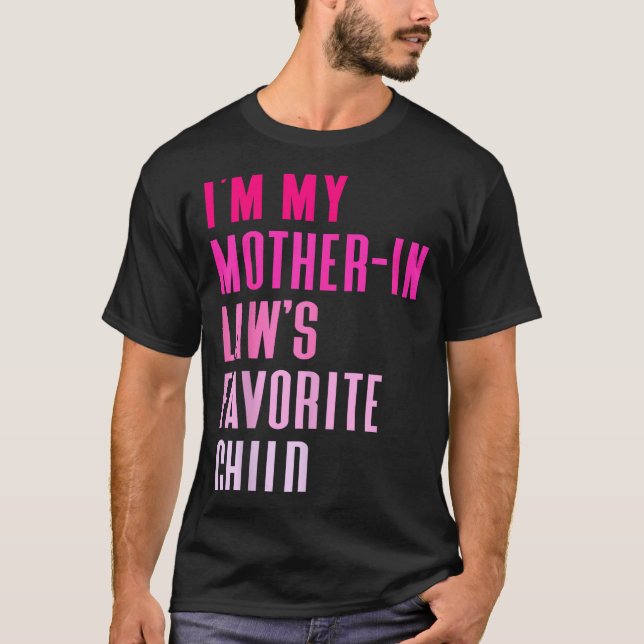 I'm My Mother In Law's Favorite Child Daughter In  T-Shirt (Front)