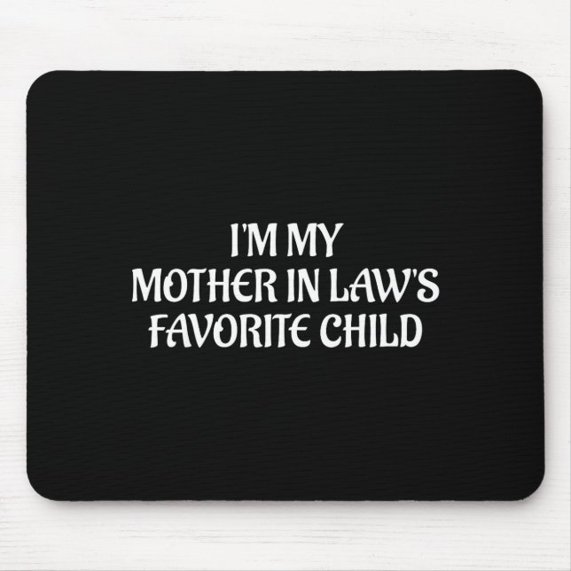 I'm My Mother In Law's Favorite Child Family Sarca Mouse Mat (Front)