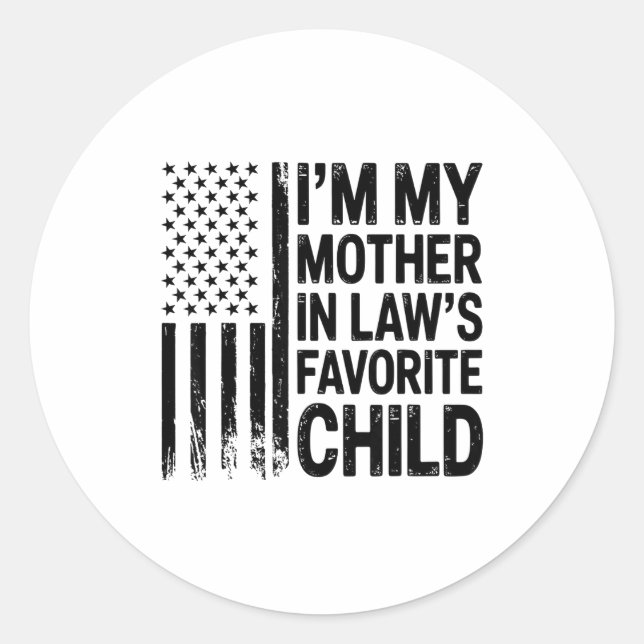 I'm My Mother In Law's Favorite Child Flag Funny M Classic Round Sticker (Front)