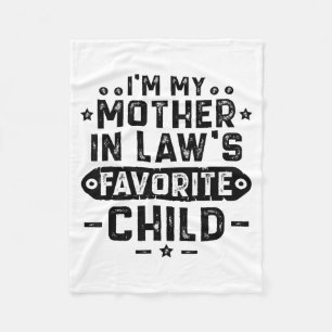 I'm My Mother In Law's Favorite Child Fleece Blanket