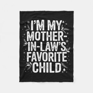 Im My Mother In Laws Favorite Child From Mother-in Fleece Blanket