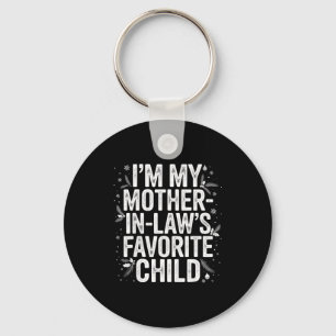 Im My Mother In Laws Favorite Child From Mother-in Key Ring